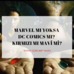 Marvel mı Yoksa DC Comics mi? Kırmızı mı Mavi mi?