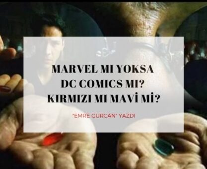 Marvel mı Yoksa DC Comics mi? Kırmızı mı Mavi mi?